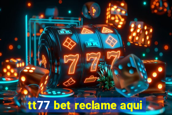 tt77 bet reclame aqui